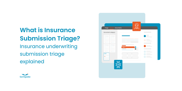 What is insurance submission triage explained - SortSpoke